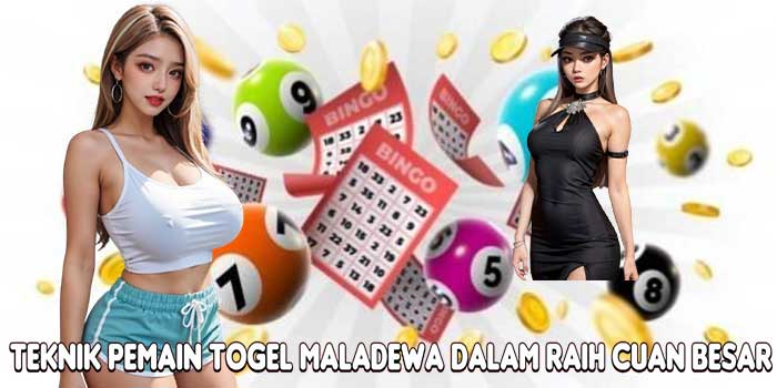 Teknik Pemain Togel Maladewa Dalam Raih Cuan Besar