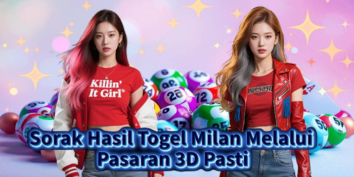 Sorak Hasil Togel Milan Melalui Pasaran 3D Pasti